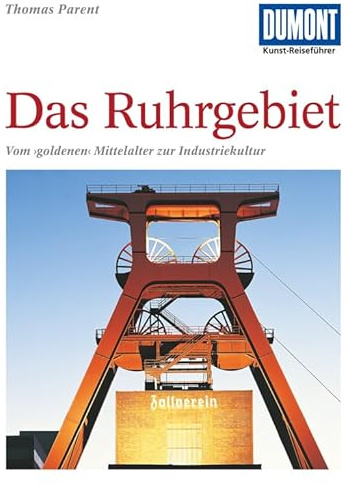 DuMont Kunst Reiseführer Das Ruhrgebiet: vom 'goldenen' Mittelalter zur Industriekultur
