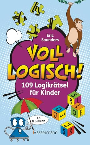 Voll logisch! - 109 Logikrätsel für Kinder. Ab 8 Jahren: Bilderrätsel, Wörterrätsel, Finde den Fehler, Labyrithe, Sudokus, Denkaufgaben u.v.m