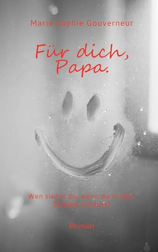 Für dich, Papa.: Wen siehst du, wenn du in den Spiegel schaust?