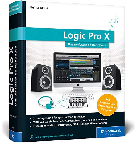 Logic Pro X: Das umfassende Handbuch. Mit allen Neuerungen, inkl. Alchemy und Drum Machine Designer
