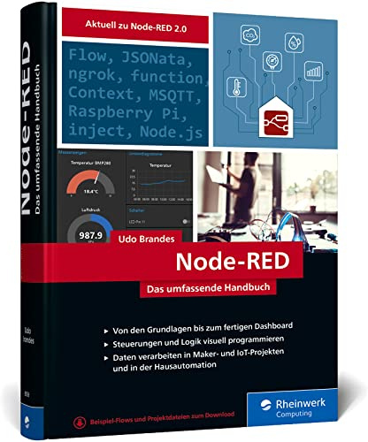 Node-RED: Das umfassende Handbuch. Visuelles Programmieren leicht gemacht