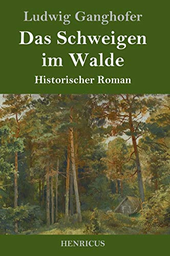 Das Schweigen im Walde: Historischer Roman