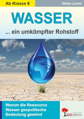 Wasser umkämpfter Rohstoff Erdkunde Politik Sekundarstufe Klasse 8 9 10 11 12 13 Geopolitik Klimawandel | Wasserkonflikt Verschmutzung Meeresspiegel ... Warum die Ressource Wasser Kriege provoziert