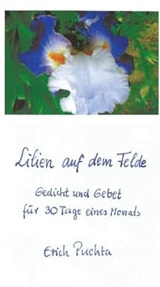 Lilien auf dem Felde – Gedicht und Gebet für 30 Tage eines Monats
