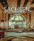 Bildband: Verlassene Orte in Sachsen. Lost Places – Die Faszination des Vergänglichen: 120 brillante Fotografien setzen Lost Places eindrucksvoll in Szene. (Sutton Momentaufnahmen)