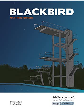 Blackbird – Matthias Brandt – Lehrerheft – Realschule: Lösungen, Interpretation, Unterrichtsmaterialien, Heft (Sekundarstufe I: Literatur im Unterricht, Band 3059)