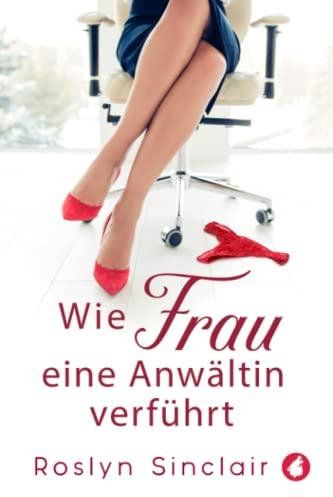 Wie Frau eine Anwältin verführt