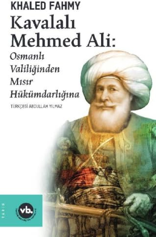 Kavalalı Mehmed Ali: Osmanlı Valiliğinden Mısır Hükümdarlığına