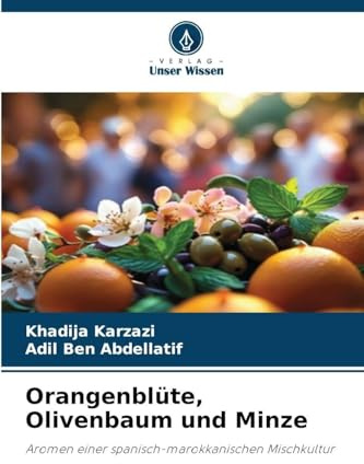 Orangenblüte, Olivenbaum und Minze: Aromen einer spanisch-marokkanischen Mischkultur