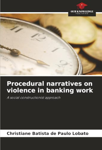 Procedural narratives on violence in banking work: A social constructionist approach