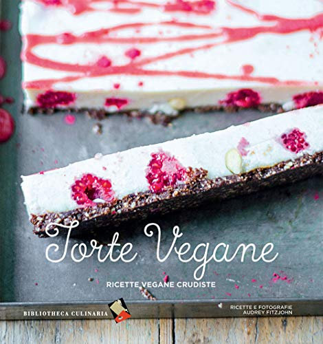Torte vegane. Ricette vegane crudiste. Ediz. a colori