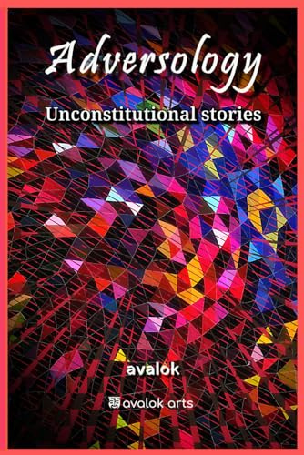 Adversology: Unconstitutional Stories