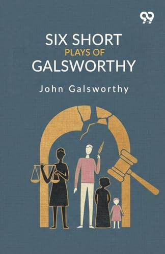 Six Short Plays Of Galsworthy