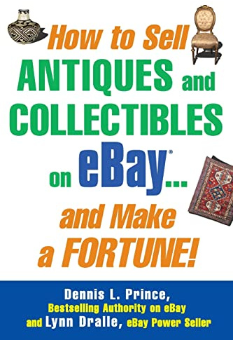 How to Sell Antiques and Collectibles on eBay. . . And Make a Fortune!