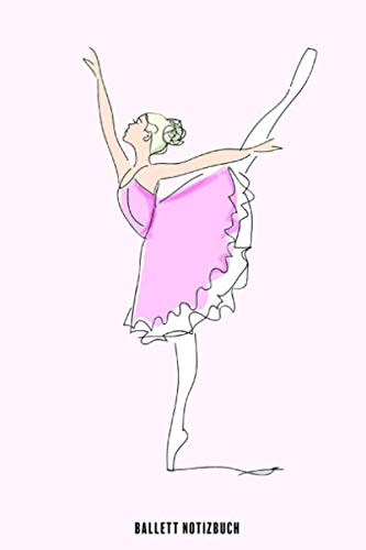 Ballett Notizbuch: Ballett Tagebuch - Geschenk für Ballett Tänzerinnen und Ballerinas- liniert - 120 Seiten - ca. A5 - mit Softcover