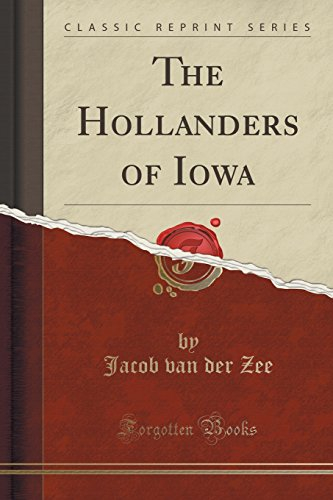 The Hollanders of Iowa (Classic Reprint)