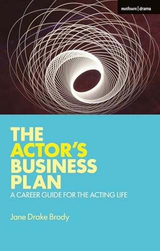The Actor's Business Plan: A Career Guide for the Acting Life: 7 (Performance Books)