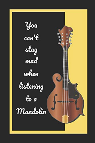 You Can't Stay Mad When Listening To A Mandolin: Themed Novelty Lined Notebook / Journal To Write In Perfect Gift Item (6 x 9 inches)