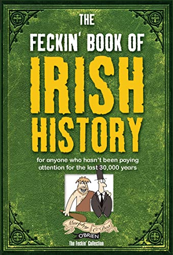 The Feckin' Book of Irish History (Feckin' Collection)
