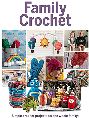 Family Crochet: Simple Crochet Projects for the Whole Family!