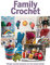 Family Crochet: Simple Crochet Projects for the Whole Family!