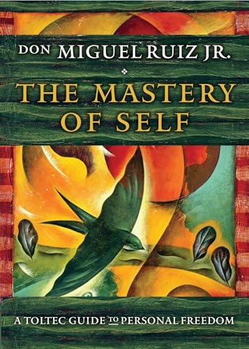 The Mastery of Self: A Toltec Guide to Personal Freedom (Toltec Mastery Series)