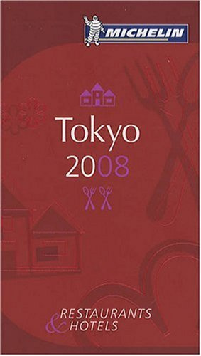 Michelin Tokyo 2008: Restaurants & Hotels