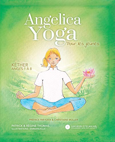 Angelica yoga pour les jeunes - Kéther anges 1 à 8: Ange 1 à 8