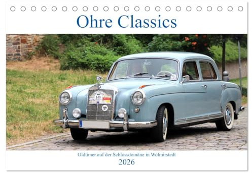 Ohre Classics - Oldtimer auf der Schlossdomäne in Wolmirstedt (Tischkalender 2026 DIN A5 quer), CALVENDO Monatskalender: Oldtimertreffen in ... in Sachsen-Anhalt. (CALVENDO Technologie)