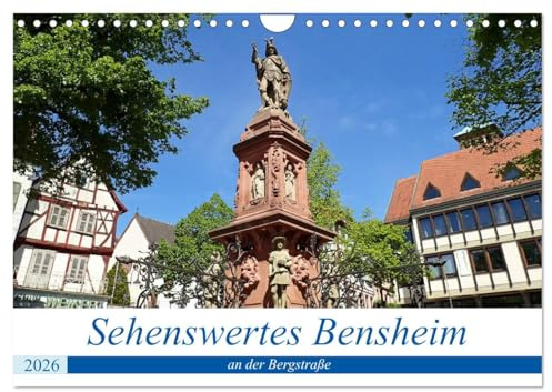 Sehenswertes Bensheim an der Bergstraße (Wandkalender 2026 DIN A4 quer), CALVENDO Monatskalender: Die mittelgroße Stadt Bensheim besticht mit ihrer ... mit all seinen Genussfreuden. (CALVENDO Orte)
