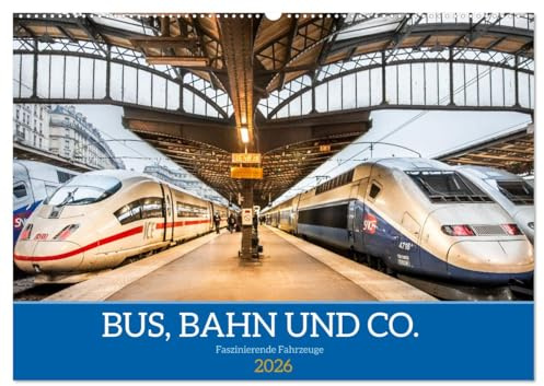 Bus, Bahn und Co. - Faszinierende Fahrzeuge (Wandkalender 2026 DIN A2 quer), CALVENDO Monatskalender: Die Traumwagen des öffentlichen Personenverkehrs auf exzellenten Fotos (CALVENDO Mobilitaet)