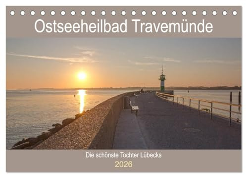 Ostseeheilbad Travemünde - Die schönste Tochter Lübecks (Tischkalender 2026 DIN A5 quer), CALVENDO Monatskalender: Urlaubsfeeling pur am schönen ... durchs Jahr begleiten. (CALVENDO Orte)