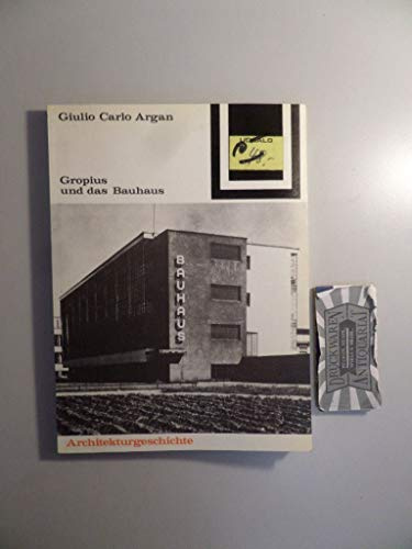 Gropius und das Bauhaus (Bauwelt Fundamente, Band 69)