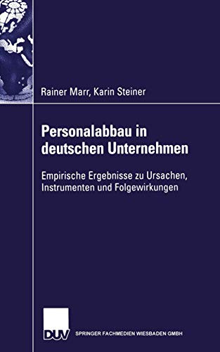 Personalabbau in deutschen Unternehmen: Empirische Ergebnisse zu Ursachen, Instrumenten und Folgewirkungen (Gabler Edition Wissenschaft)