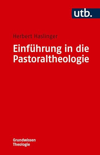 Einführung in die Pastoraltheologie (Grundwissen Theologie)