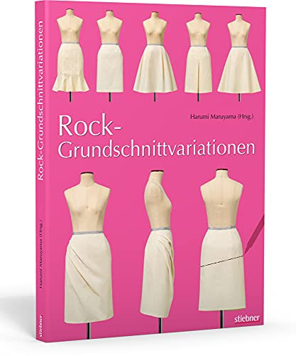 Rock-Grundschnittvariationen. Schnittmuster erstellen und Röcke selber nähen. Mit Mehrgrößen-Grundschnitt auf beiliegendem Schnittmusterbogen: Mit Schnittmusterbogen