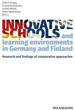 Innovative schools and learning environments in Germany and Finland: Research and findings of comparative approaches. Ideas of good and next practice