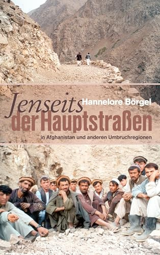 Jenseits der Hauptstraßen: in Afghanistan und anderen Umbruchregionen