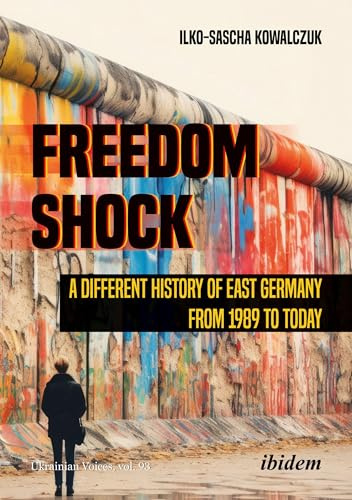 Freedom Shock: A Different History of East Germany from 1989 to Today (Ukrainian Voices)