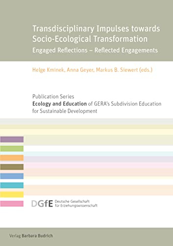 Transdisciplinary Impulses towards Socio-Ecological Transformation: Engaged Reflections – Reflected Engagements (Schriftenreihe „Ökologie und ... für ... für Erziehungswissenschaft (DGfE))