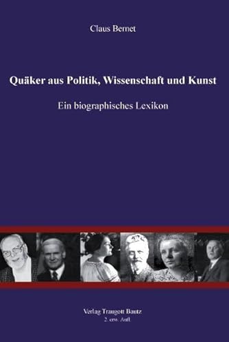Quäker aus Politik, Wissenschaft und Kunst: Ein biographisches Lexikon