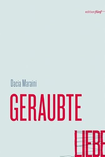 Geraubte Liebe: Geschichten (edition fünf)
