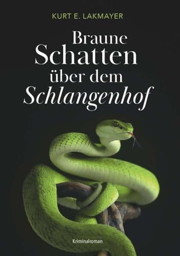 Braune Schatten über dem Schlangenhof: Kriminalroman