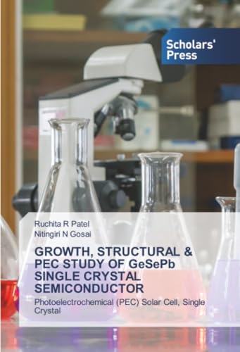 GROWTH, STRUCTURAL & PEC STUDY OF GeSePb SINGLE CRYSTAL SEMICONDUCTOR: Photoelectrochemical (PEC) Solar Cell, Single Crystal