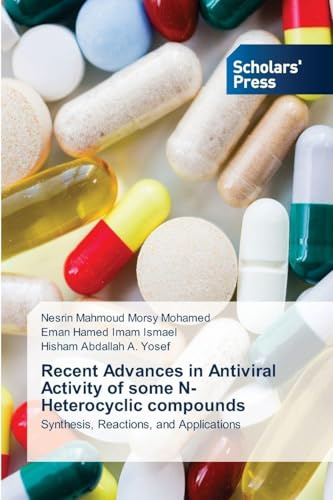 Recent Advances in Antiviral Activity of some N-Heterocyclic compounds: Synthesis, Reactions, and Applications