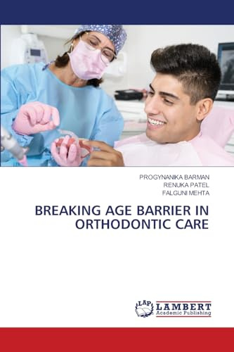 BREAKING AGE BARRIER IN ORTHODONTIC CARE: DE
