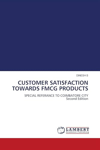 CUSTOMER SATISFACTION TOWARDS FMCG PRODUCTS: SPECIAL REFERANCE TO COIMBATORE CITY Second Edition