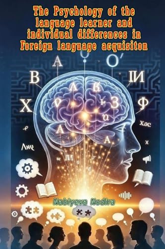 The Psychology of the language learner and individual differences in Foreign language acquisiton