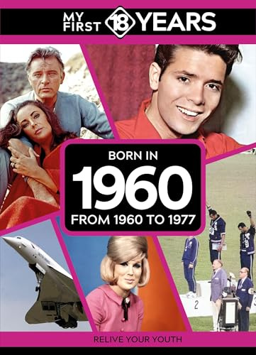 My First 18 Years - Born in 1960: From 1960 to 1977 (My First 18 Years Series)