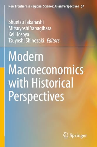 Modern Macroeconomics with Historical Perspectives (New Frontiers in Regional Science: Asian Perspectives)